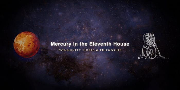 mercury-in-eleventh-house Mercury in the eleventh house