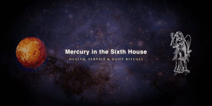 mercury-in-sixth-house Mercury in the sixth house