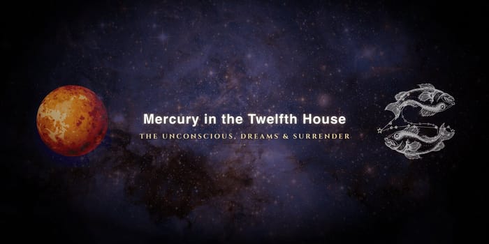 mercury-in-twelfth-house Mercury in the twelfth house