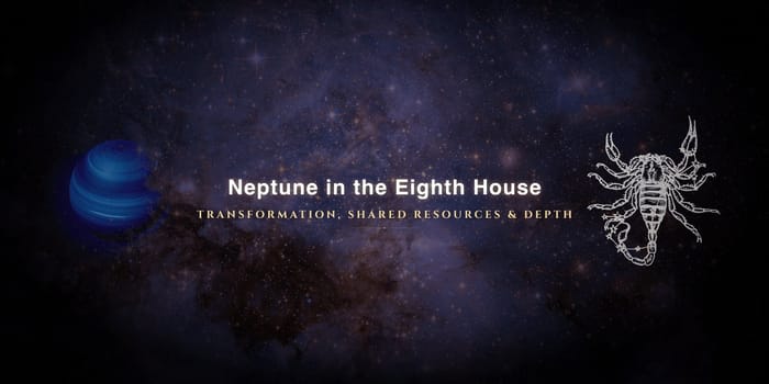 neptune-in-eighth-house Neptune in the eighth house