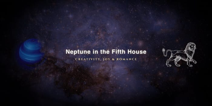 neptune-in-fifth-house Neptune in the fifth house