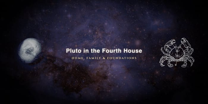 pluto-in-fourth-house Pluto in the fourth house
