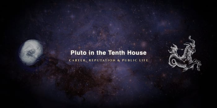 pluto-in-tenth-house Pluto in the tenth house