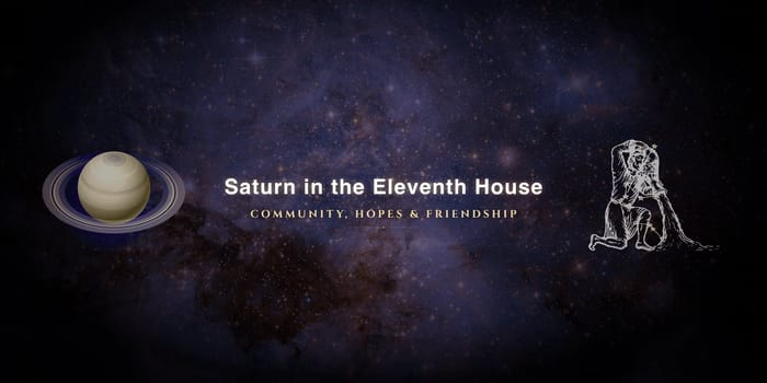 saturn-in-eleventh-house Saturn in the eleventh house