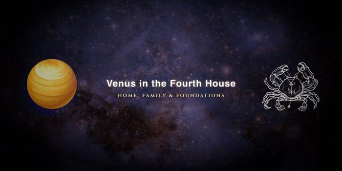 venus-in-fourth-house Venus in the fourth house
