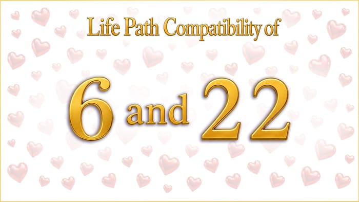 life-path-6-and-22-compatibility Two Ways to Care: Life Path 6 and 22 Compatibility
