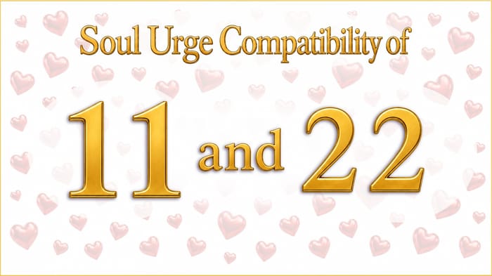 soul-urge-11-and-22-compatibility The Beam and the Blueprint: Soul Urge 11 and 22 Compatibility