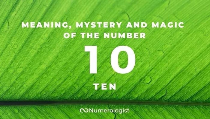 Meaning, Mystery, and Magic of the Number 10 Meaning of the Number 10 (Ten): How Will This Number Unlock Your Ultimate Potential!