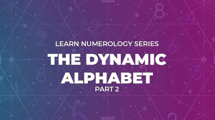 Numerology - Dynamic Alphabet Pt 2 Advanced Numerology: The Dynamic Alphabet (Part 2)