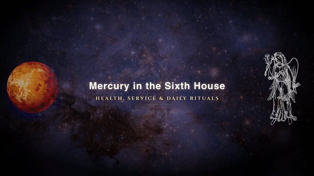 Mercury in the sixth house