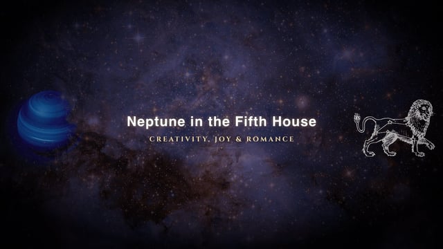 Neptune in the fifth house