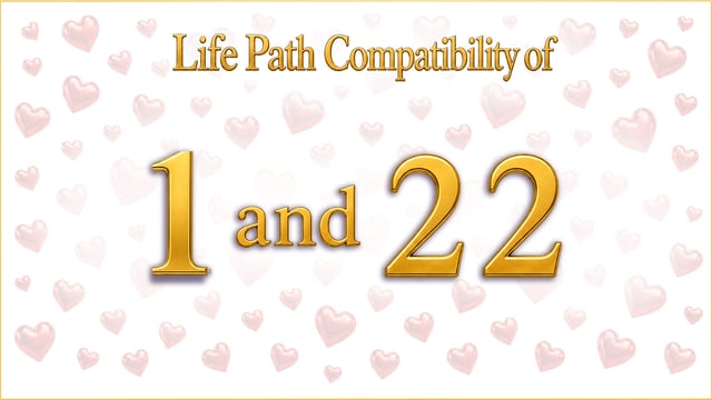 The Pioneer and the Architect: Life Path 1 and 22 Compatibility